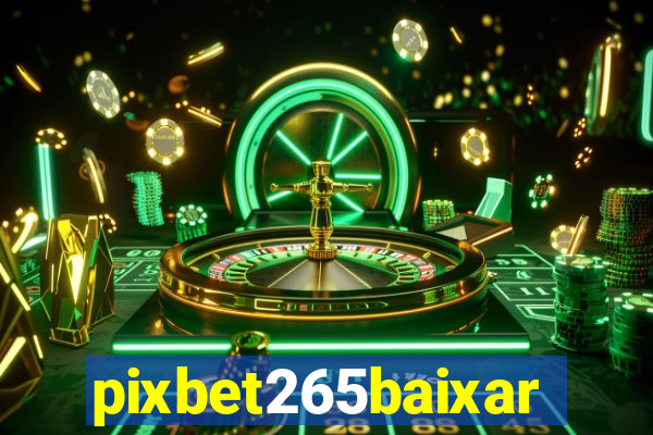 pixbet265baixar