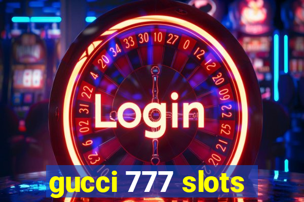 gucci 777 slots