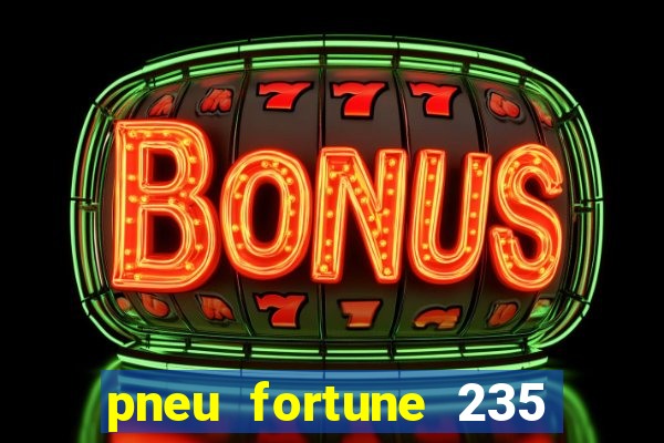 pneu fortune 235 55 r18