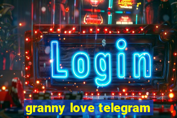 granny love telegram