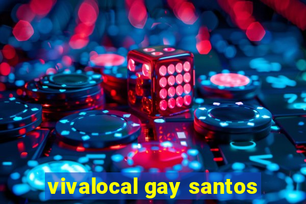 vivalocal gay santos