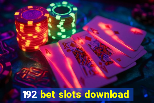 192 bet slots download