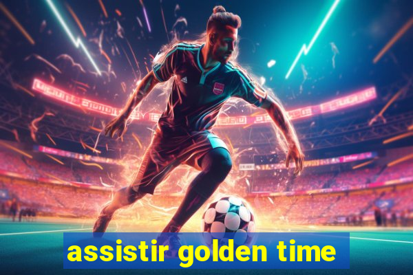 assistir golden time