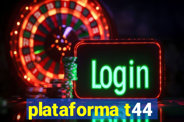 plataforma t44