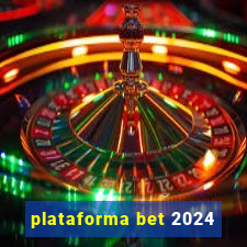 plataforma bet 2024