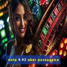 nota 4.92 uber passageiro