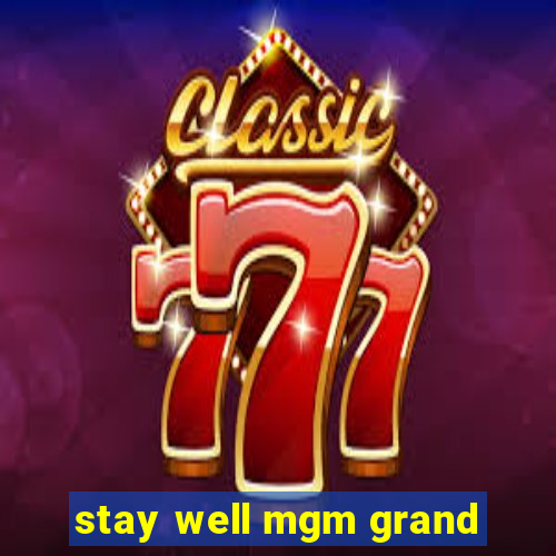 stay well mgm grand