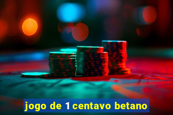 jogo de 1 centavo betano