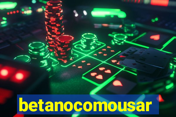 betanocomousar