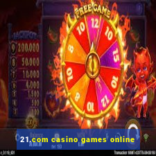 21.com casino games online