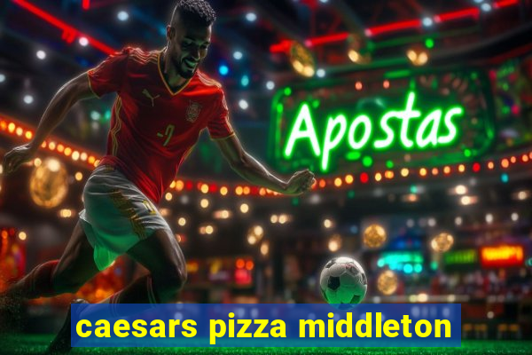 caesars pizza middleton