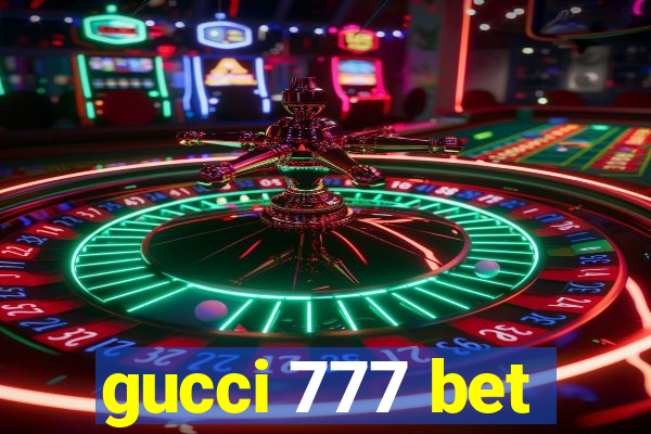 gucci 777 bet