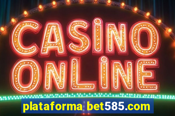 plataforma bet585.com