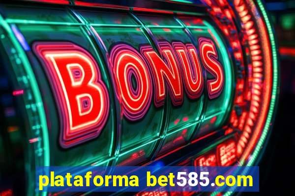 plataforma bet585.com