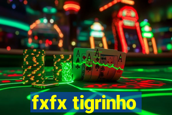 fxfx tigrinho