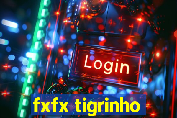 fxfx tigrinho