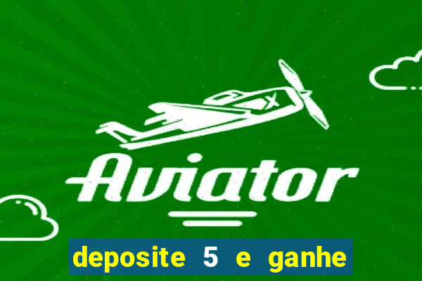 deposite 5 e ganhe 50 reais