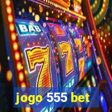 jogo 555 bet