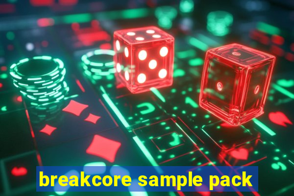 breakcore sample pack