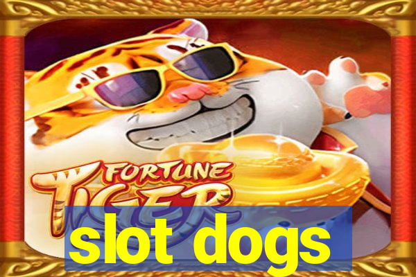 slot dogs