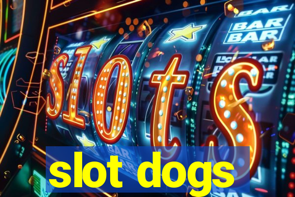 slot dogs