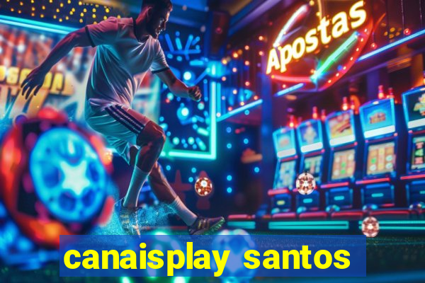 canaisplay santos