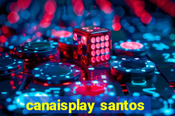 canaisplay santos