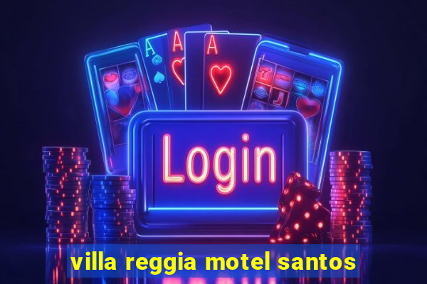 villa reggia motel santos