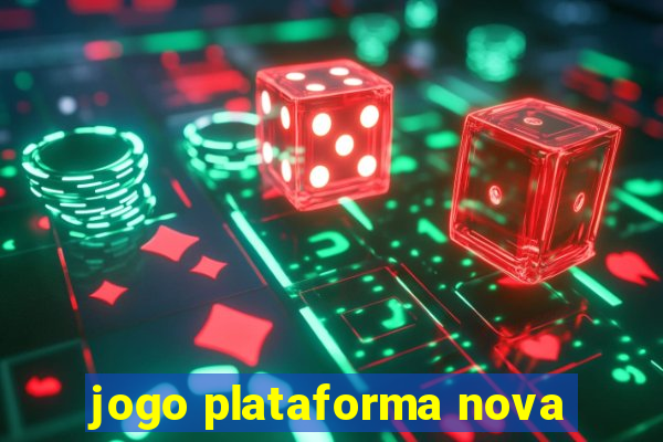 jogo plataforma nova