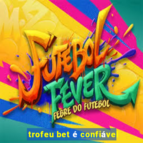 trofeu bet é confiável