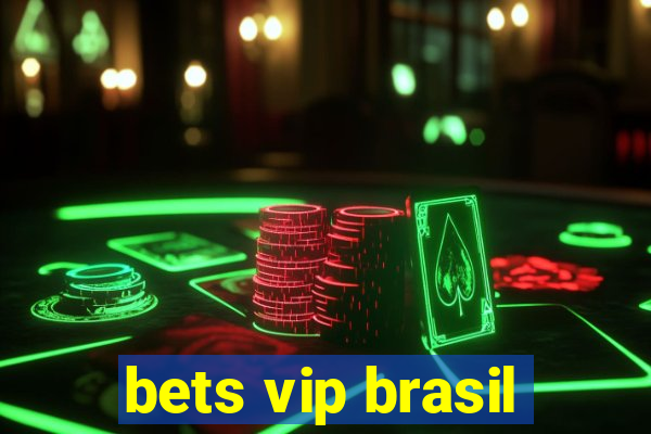 bets vip brasil