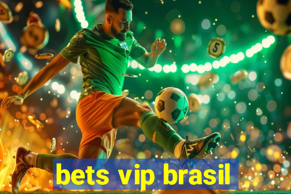 bets vip brasil