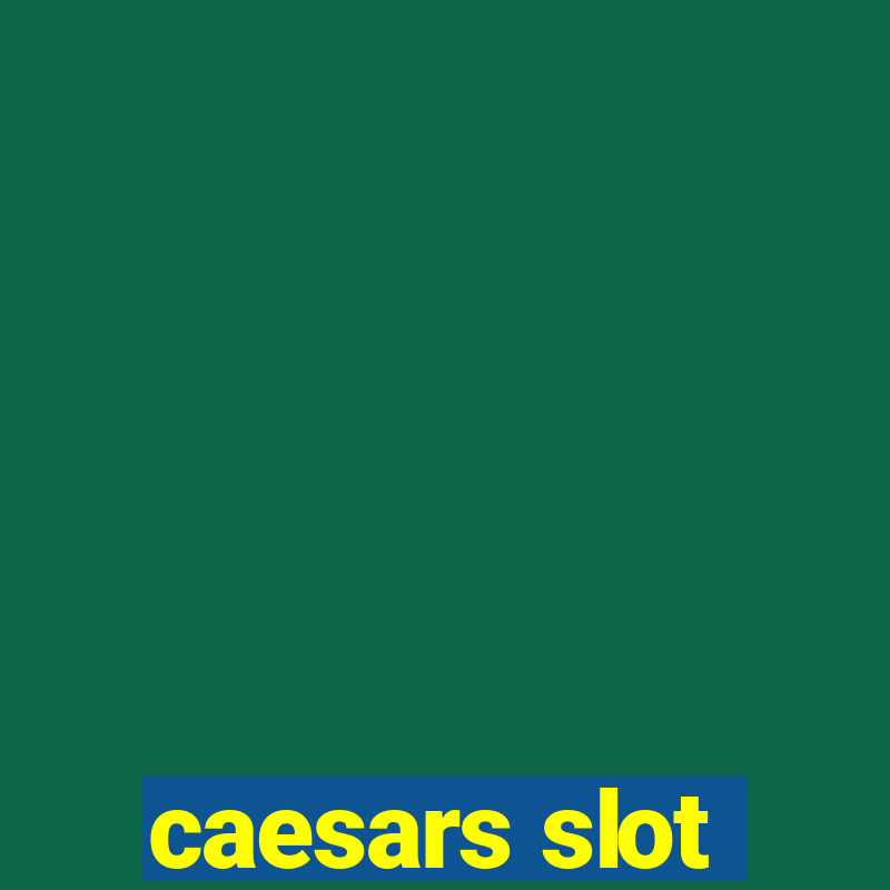 caesars slot