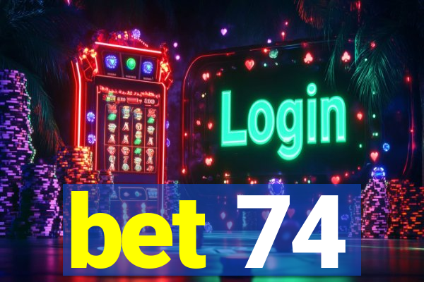 bet 74