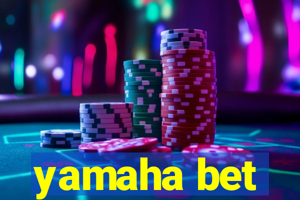 yamaha bet