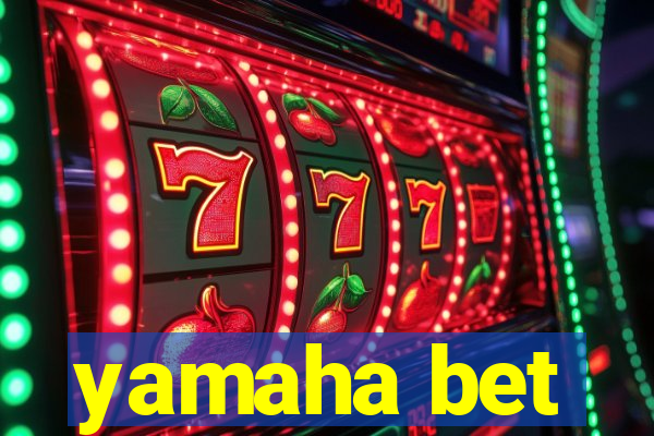 yamaha bet