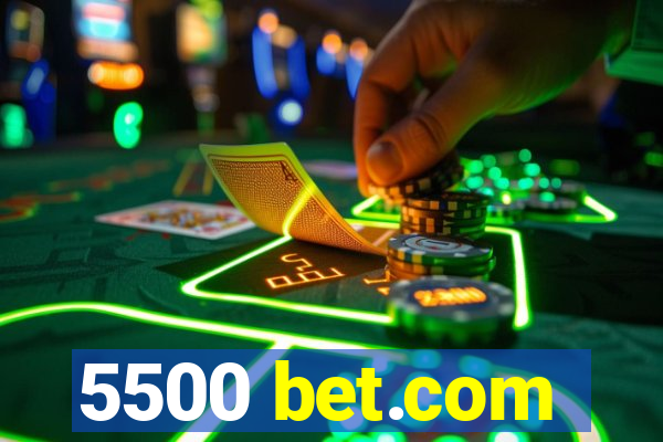 5500 bet.com