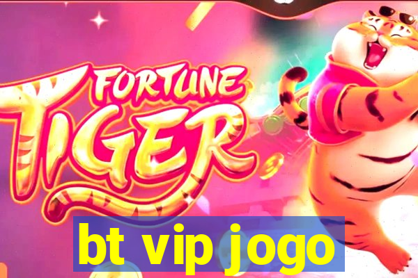 bt vip jogo