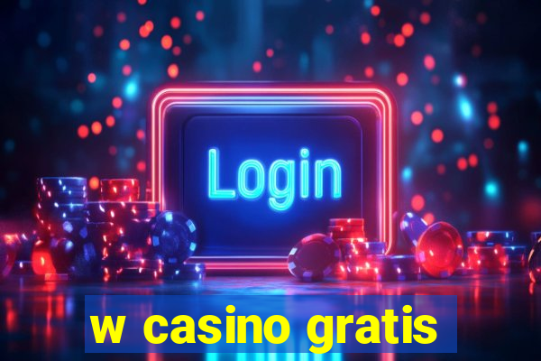 w casino gratis