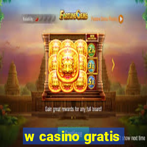 w casino gratis