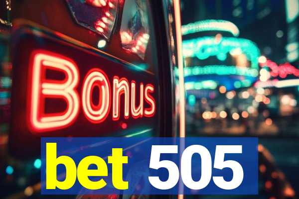 bet 505