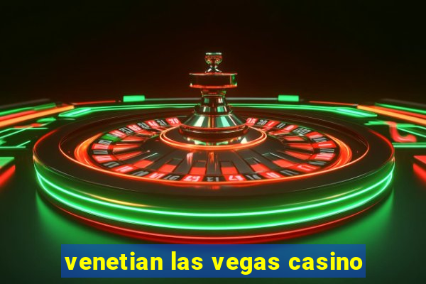 venetian las vegas casino