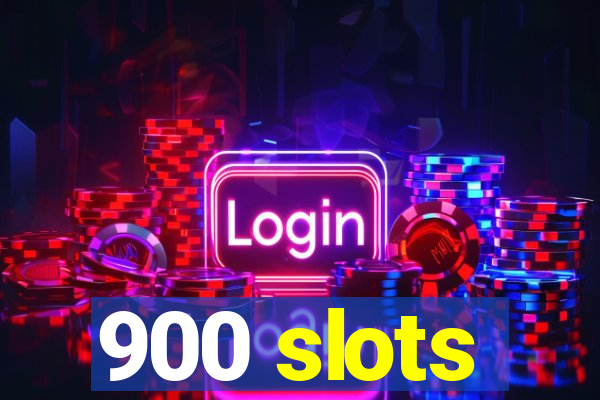 900 slots