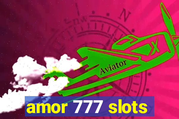 amor 777 slots