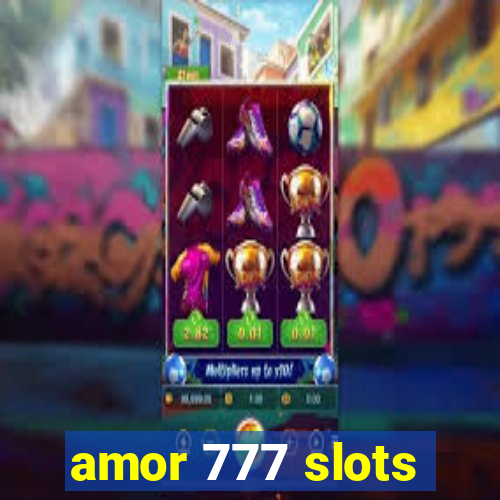 amor 777 slots