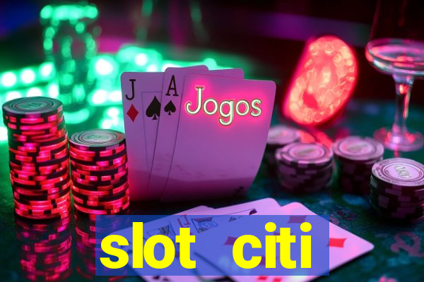 slot citi бонусы за регистрацию киев