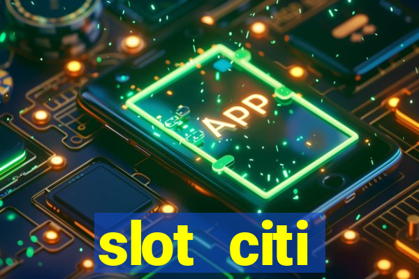 slot citi бонусы за регистрацию киев