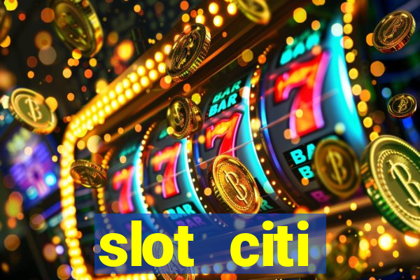 slot citi бонусы за регистрацию киев