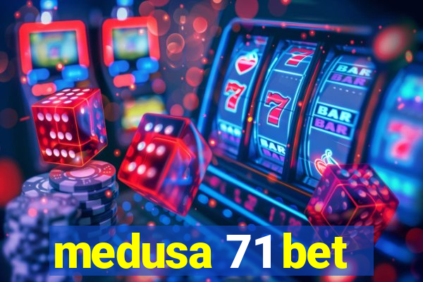 medusa 71 bet