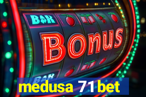 medusa 71 bet